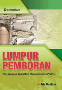 Lumpur pemboran : perencanaan dan solusi masalah secara praktis