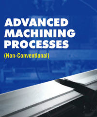 Advanced machining processes ( non-conventional )