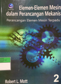 Elemen-elemen mesin dalam perancangan mesin : Perancangan elemen mesin terpadu 2