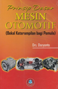 Prinsip dasar mesin otomotif (bekal keterampilan bagi pemula)