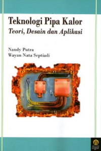 Image of Teknologi pipa kalor teori, desain dan aplikasi