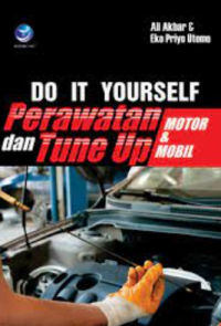 Do it your self : perawatan dan tune up motor dan mobil