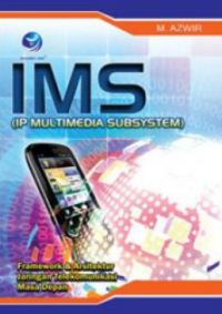 IMS (IP Multimedia Subsystem) framework & arsiktektur jaringan telekomunikasi masa depan