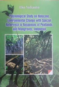 Palynological study on holocene enviromental change with special reference to responses of peatlands and mangroves, indonesia