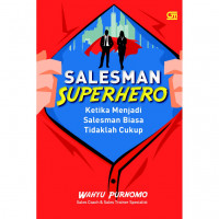 Salesman superhero : ketika menjadi salesmen biasa tidaklah cukup