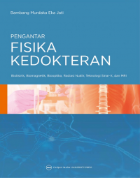 Pengantar fisika kedokteran : biolistrik, biomagnetik, biooptika, radiasi nuklir, teknologi sinar-x dan MRI