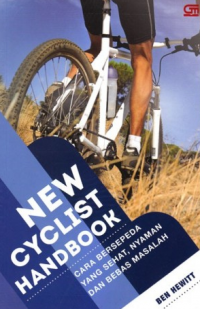 New Cyclist Handbook : Cara Bersepeda yang sehat, nyaman dan bebas masalah