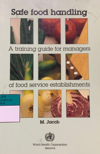 Safe food handling : a training guide for manager of food services standards