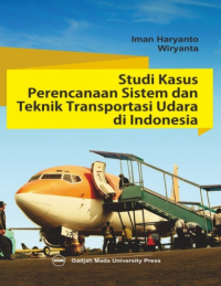 Studi kasus perencanaan sistem dan teknik transportasi udara di Indonesia