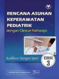 Rencana Asuhan Keperawatan Pediatrik Dengan Clinical pathways Ed 3