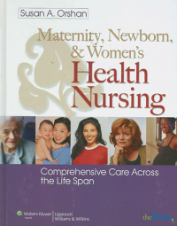 Maternity, newborn & womens's health nursing : comprehensive care across the life span