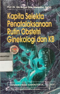 Kapita selekta penatalaksanaan rutin obstetri genekologi dan kb