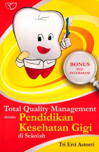 Total quality management dalam pendidikan kesehatan gigi di sekolah