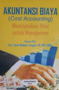 Akuntansi biaya (cost accounting) menciptakan nili untuk manajemen