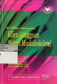 Seri asuhan keperawatan klien gangguan sistem muskuloskeletal