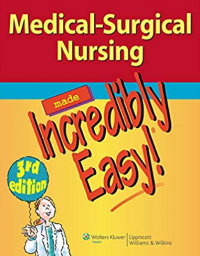 Medical - surgical nursing made incredibly easy!