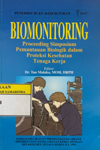 Biomonitoring proceeding simposium pemantauan biologik dalam proteksi kesehatan tenaga kerja