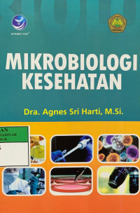 Mikrobiologi kesehatan : peran mikrobiologi dalam bidang kesehatan