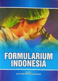 Formularium Indonesia untuk S.A.A. dan mahasiswa Farmasi