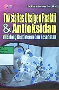 Image of Toksisitas oksigen reaktif & antioksidan : di bidang kedokteran dan kesehatan