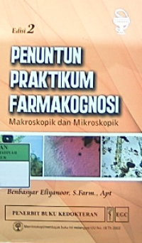 Penuntun praktikum farmakognosi : makroskopik dan mikroskopik