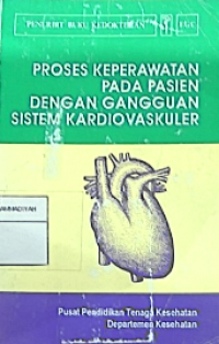 Proses keperawatan pada pasien dengan gangguan sistem kardiovaskuler