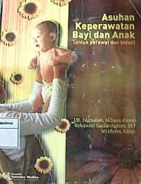 Asuhan keperawatan bayi dan anak (untuk perawat dan bidan)