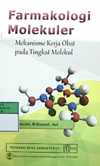 Farmakologi molekuler : mekanisme kerja obat pada tingkat molekul