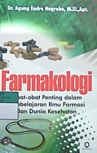 Farmakologi; obat-obat penting dalam pembelajaran ilmu farmasi dan dunia kesehatan