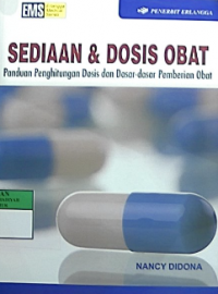 Sediaan & dosis obat ; panduan penghitungan dosis dan dasar-dasar pemberian obat