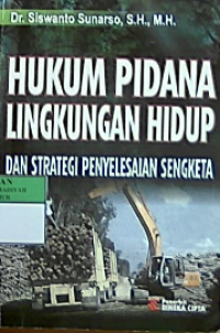 Hukum pidana lingkungan hidup dan strategi penyelesaian sengketa