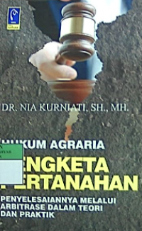 Image of Hukum agraria : sengketa pertanahan penyelesaiannya melalui arbitrase dalam teori dan praktik