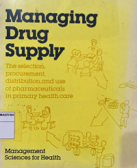 Image of Managing drug supply : the selection, procurement, distribution and use of pharmaceuticals in primary health care