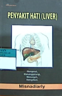 Penyakit hati (liver): mengenal, menanggulangi, mencegah, mengobati