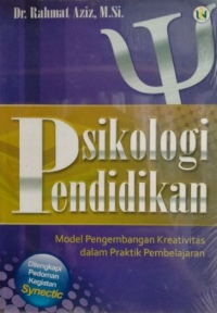 Psikologi Pendidikan : model pengembangan kreativitas dalam praktik pembelajaran