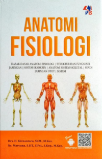 Anatomi Fisiologi : dasar-dasar anatomi fisiologi, struktur dan fungsi sel jaringan, sistem eksokrin, anatomi sistem skeletal, sendi jaringan otot, sistem