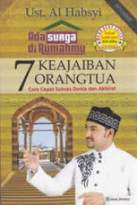 Ada surga di rumahmu: 7 keajaiban orangtua  cara cepat sukses dunia dan akhirat edisi revisi