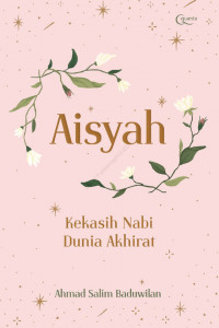 Aisyah kekasih Nabi dunia akhirat