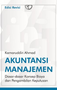 Akuntansi manajemen : dasar-dasar konsep biaya dan pengambilan keputusan