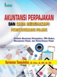 Akuntansi perpajakan dan cara menghadapi pemeriksaaan pajak : praktik akuntansi perpajakan, pph badan, manajemen pajak, dan pemeriksaaan pajak