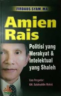 Amien Rais: Politisi yang merakyat & intelektual yang shaleh