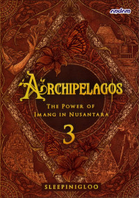 Archipelagos the power of  imang in Nusantara 3