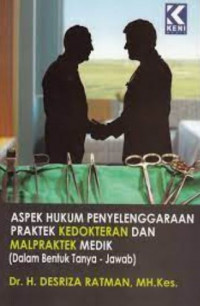 Aspek hukum penyelenggaraan praktek kedokteran dan malpraktek medik (dalam bentuk tanya-jawab)