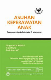 Asuhan keperawatan anak: muskuloskeletal & integumen: diagnosis nanda-I, hasil NOC, tindakan NIC