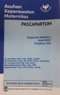 Asuhan keperawatan maternitas: pascapartum: diagnosis nanda-I, hasil NOC, tindakan NIC