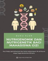 Buku ajar nutrigenomik dan nutrigenetik bagi mahasiswa gizi