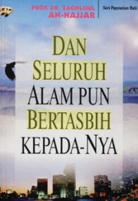 Dan seluruh alam pun bertasbih kepada-nya