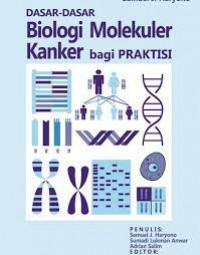 Dasar-dasar biologi molekuler kanker bagi praktis klinis