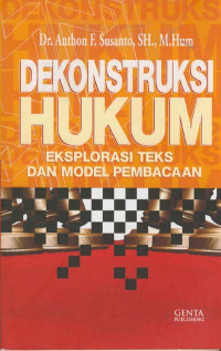 Dekonstruksi hukum eksplorasi teks dan model pembacaan