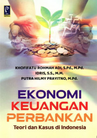 Ekonomi keuangan perbankan teori dan kasus di Indonesia